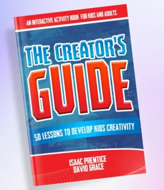 The Creator's Guide: 50 Lessons To Develop Kids Creativity